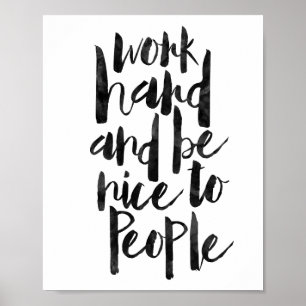 Work Hard And Be Nice To People Poster