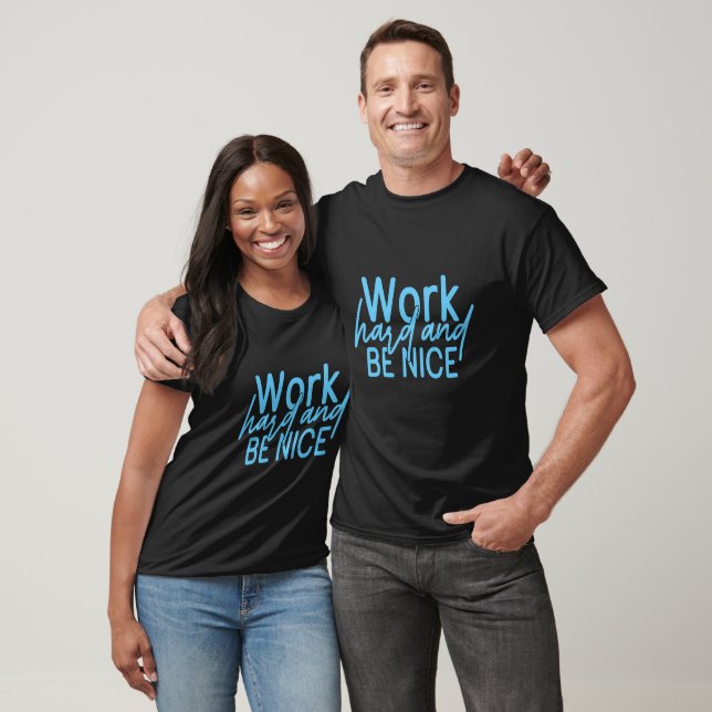 Work Hard And Be Nice Typography T-Shirt (Unisex)
