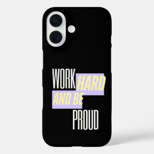 Work Hard and Be Proud, Inspirational, Motivation  iPhone 16 Case