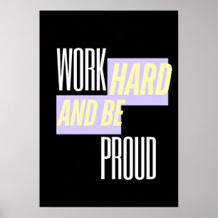 Work Hard and Be Proud, Inspirational, Motivation  Poster