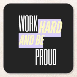 Work Hard and Be Proud, Inspirational, Motivation Square Paper Coaster