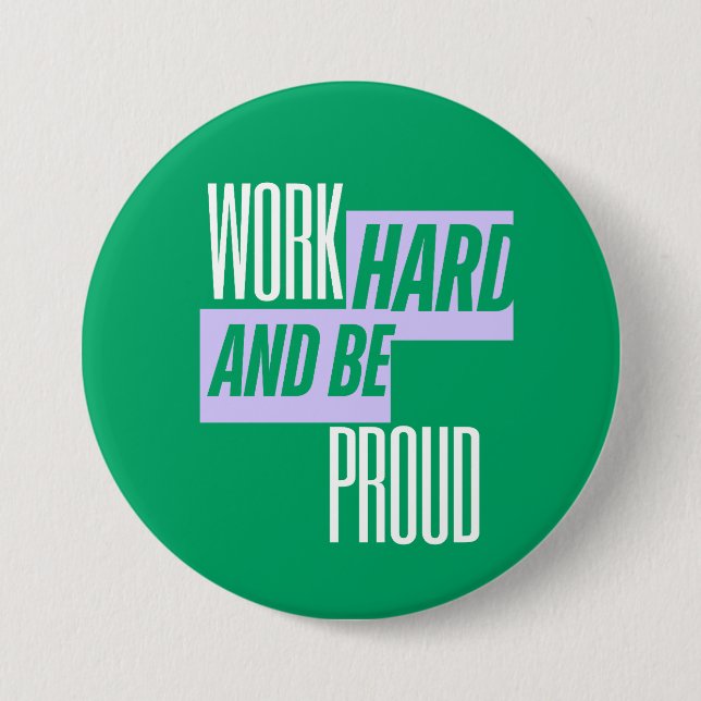 Work Hard and Be Proud, Motivational Quote Button (Front)