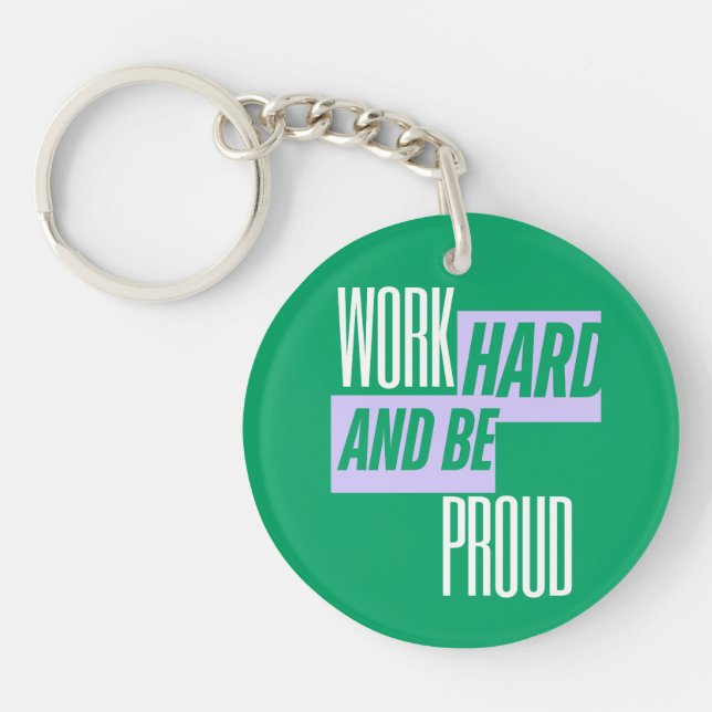 Work Hard and Be Proud, Motivational Quote Keychain (Front)