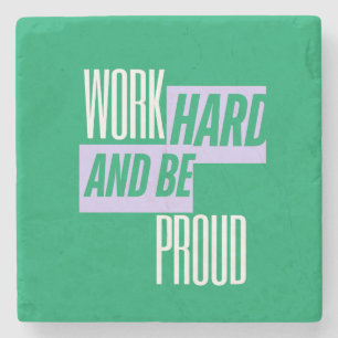 Work Hard and Be Proud, Motivational Quote Stone Coaster