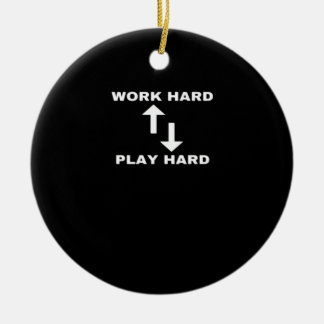 Work Hard And Play Hard - Motivational Quote Text Ceramic Ornament