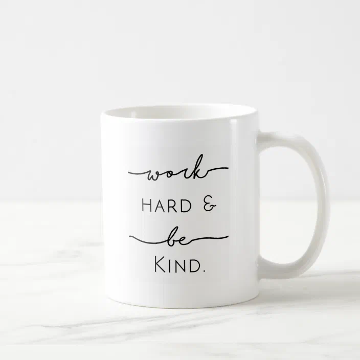 Work Hard and Be Nice to People Ceramic Coffee Mug Watercolor Quote