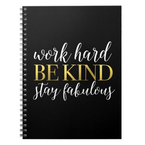 Work Hard Be Kind Stay Fabulous Notebook