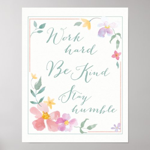 Work hard Be Kind Stay Humble Floral Art Poster