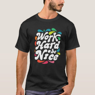 Work Hard Be Nice Anti Bullying Women Kindness Ret T-Shirt
