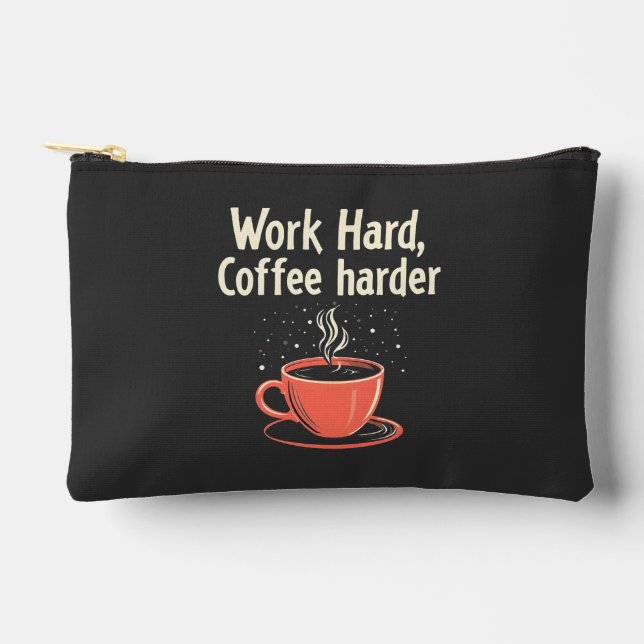 Work Hard Coffee Harder Funny Caffeine Lover  Accessory Pouch (Front)