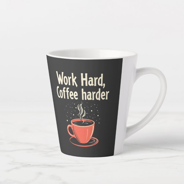 Work Hard Coffee Harder Funny Caffeine Lover  Latte Mug (Right)