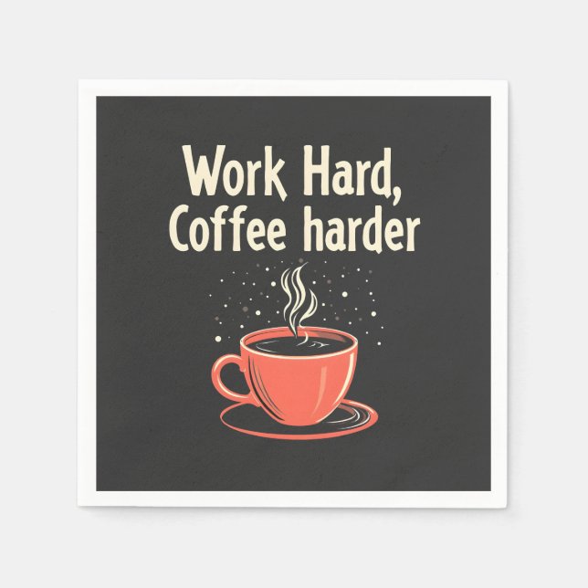Work Hard Coffee Harder Funny Caffeine Lover  Napkins (Front)