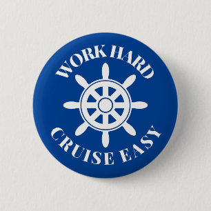 Work Hard Cruise Easy - Fun Saying for Cruisers Button