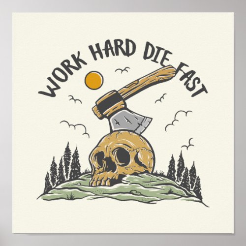 Work Hard Die Fast Skull Ax Poster