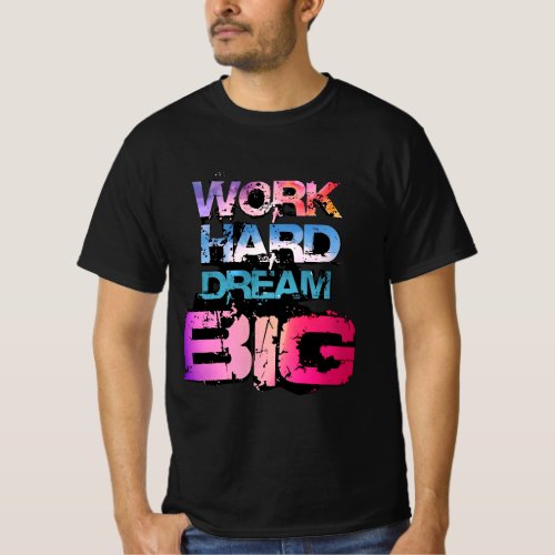 WORK HARD DREAM BIG CLASSIC PRINTED  T_Shirt