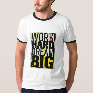 "Work Hard Dream Big" is a powerful and inspiring T-Shirt