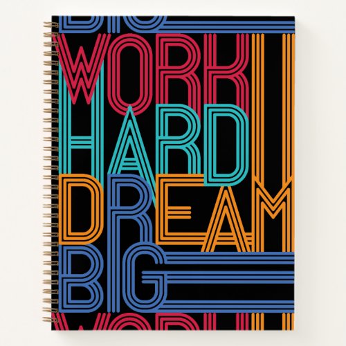 Work Hard Dream Big motivational design T_Shirt Notebook