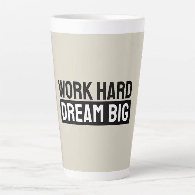 Work Hard Dream Big Motivational Inspirational Latte Mug (Front)