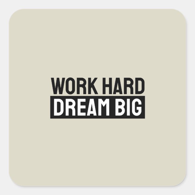 Work Hard Dream Big Motivational Inspirational Square Sticker (Front)
