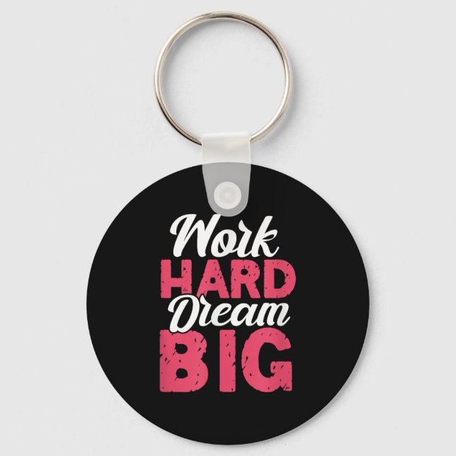 Work Hard Dream Big Motivational Insration Encoura Keychain (Front)