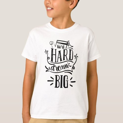 Work Hard Dream Big Motivational Lettering Quote T_Shirt