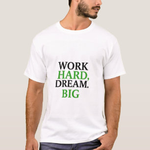 Work Hard, Dream Big - Motivational Men’s Casual T T-Shirt