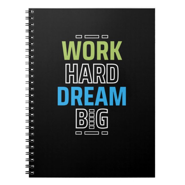 Work Hard Dream Big Motivational Quote  Notebook (Front)