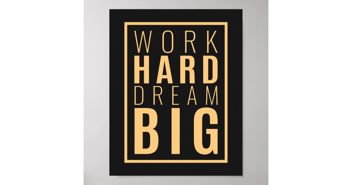 Work Hard Dream Big | Motivational Quote Poster | Zazzle