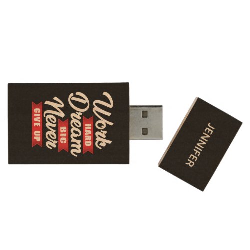 Work Hard Dream Big Never Give Up Personalized Wood Flash Drive
