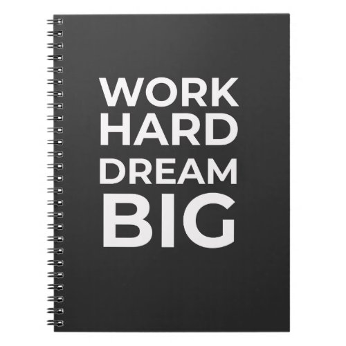 Work Hard Dream Big Notebook
