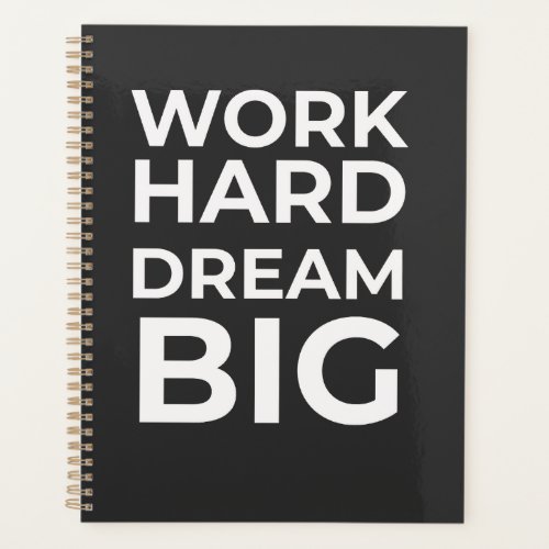 Work Hard Dream Big Planner