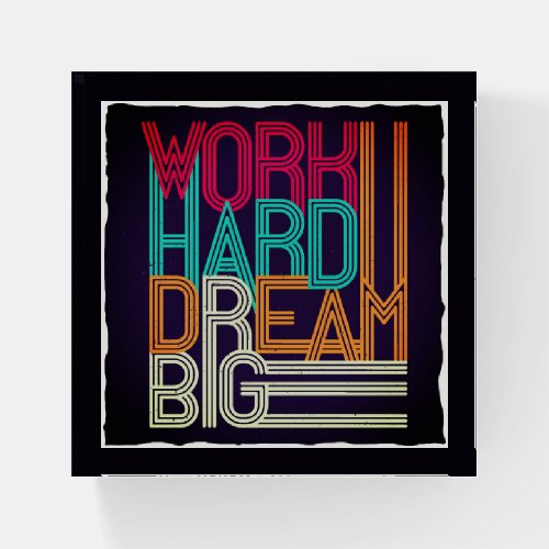 Work Hard Dream Big Positive Inspirational Quote Paperweight