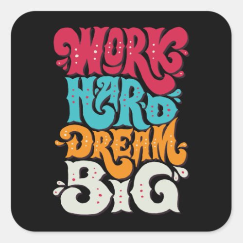 Work hard dream big square sticker