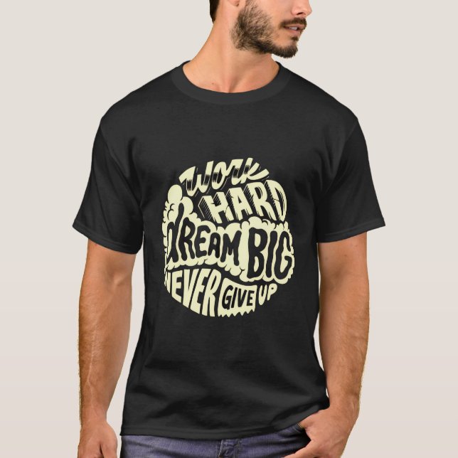 Work hard dream big T-Shirt (Front)