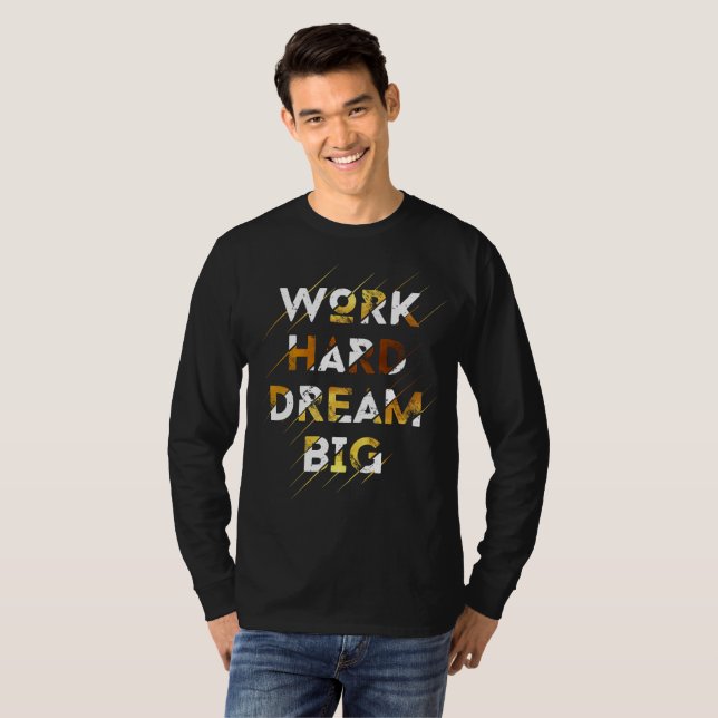 WORK HARD DREAM BIG T-Shirt (Front Full)