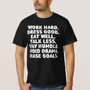 Work Hard Dress Good Eat Well Take Less T-Shirt