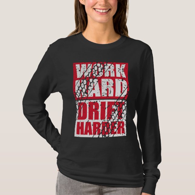 Work Hard Drift Harder T-Shirt (Front)