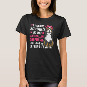 Work Hard For Australian Shepherd Dog Owner  Graph T-Shirt