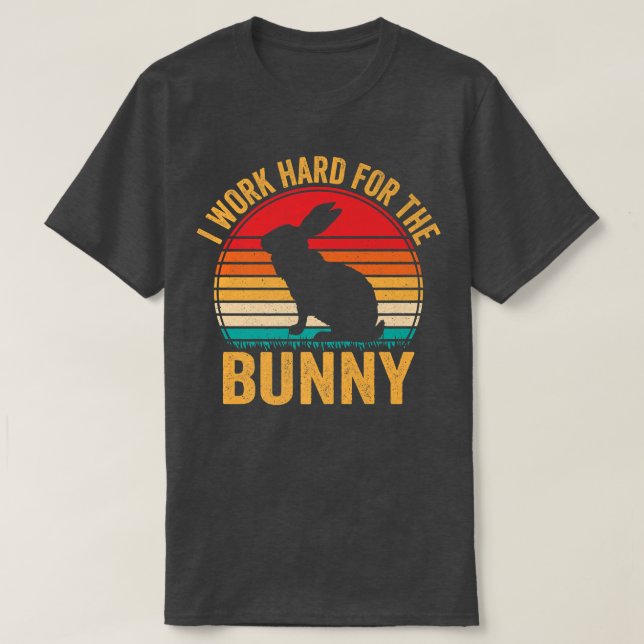 Work Hard For The Bunny Funny Rabbit Lover Girls W T-Shirt (Design Front)