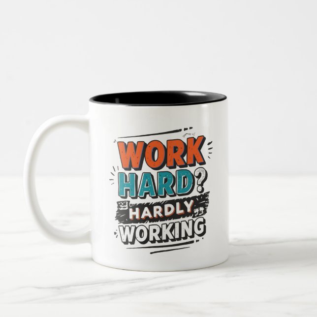 Work Hard? Hardly Working – Funny Work Giftful Two-Tone Coffee Mug (Left)