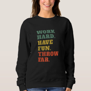 Work Hard Have Fun Throw Far Retro Discus Thrower Sweatshirt