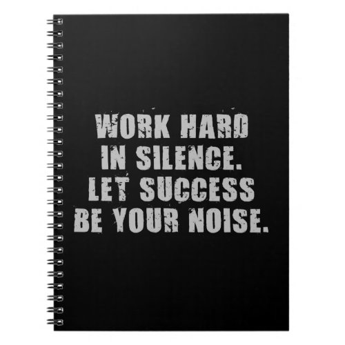 Work Hard In Silence _ Let Success Be Your Noise Notebook