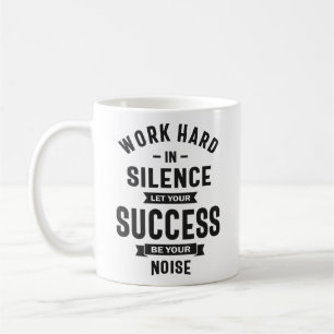 Work Hard In Silence - Let Success Make The Noise  Coffee Mug
