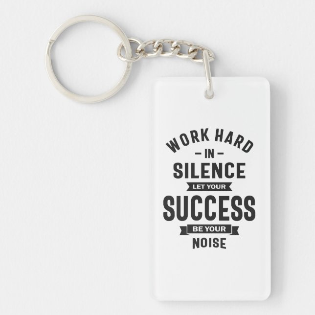 Work Hard In Silence - Let Success Make The Noise Keychain (Front)