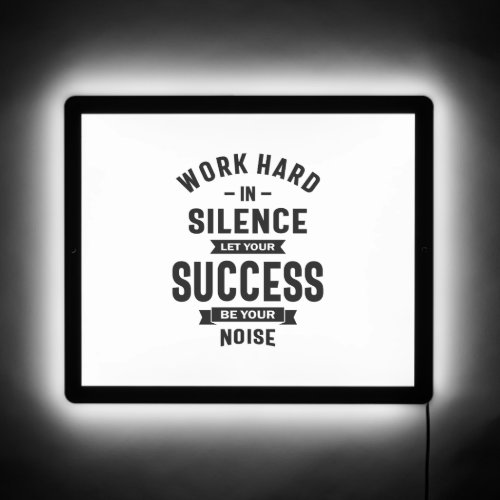 Work Hard In Silence _ Let Success Make The Noise  LED Sign