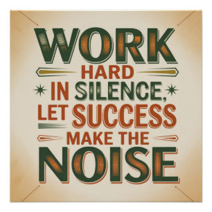 Work Hard In Silence, Let Success Make The Noise Poster