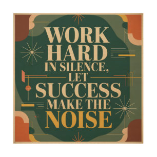 Work Hard In Silence, Let Success Make The Noise Wood Wall Art