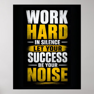 Work Hard In Silence Let Your Success Be Your Nois Poster