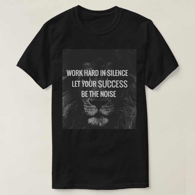 Work Hard In Silence - Motivational T-Shirt (Design Front)