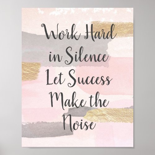 WORK HARD IN SILENCE _ Pink Gold Quote Poster